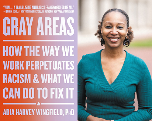 Adia Harvey Wingfield - “Gray Areas: How the Way We Work Perpetuates Racism and What We Can Do to Fix It” book cover and color author photo