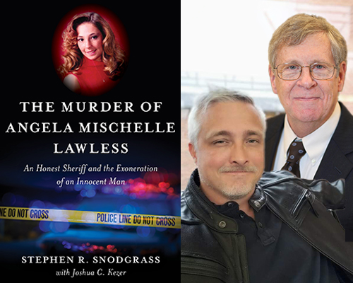 Joshua C. Kezer and Stephen Snodgrass “The Murder of Angela Mischelle Lawless: An Honest Sheriff and the Exoneration of an Innocent Man”