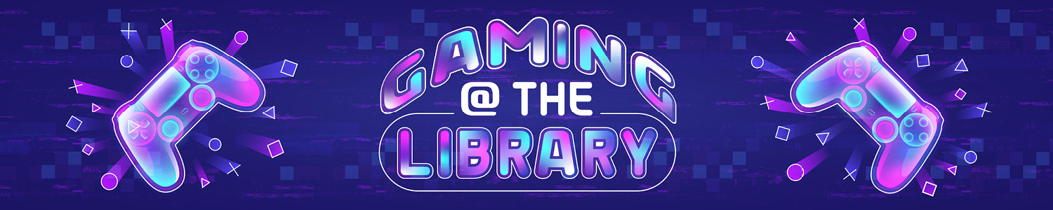 Gaming @ the Library - purple and teal text between two game controllers