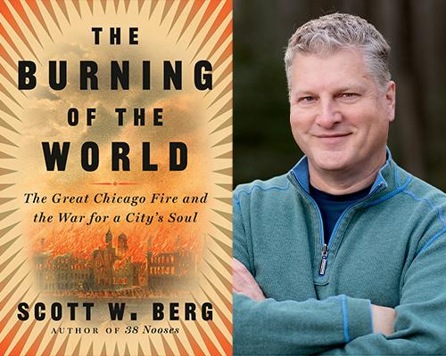 Scott Berg - "The Burning of the World" book cover and color author photo