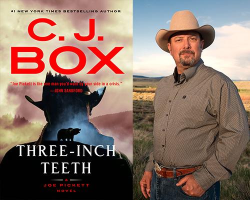 C.J. Box Author of “Three-Inch Teeth: A Joe Pickett Novel"