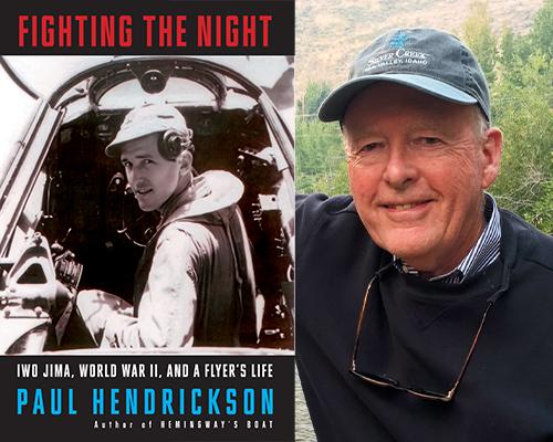 Paul Hendrickson - "Fighting the Night: Iwo Jima, World War II and a Flyer’s Life" book cover and color author photo