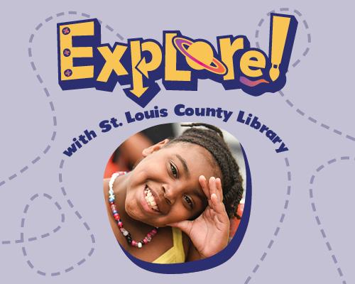 Explore! with St. Louis County Library