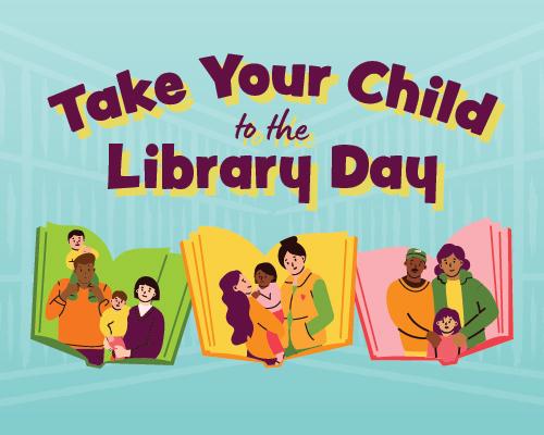 Take Your Child to the Library Day